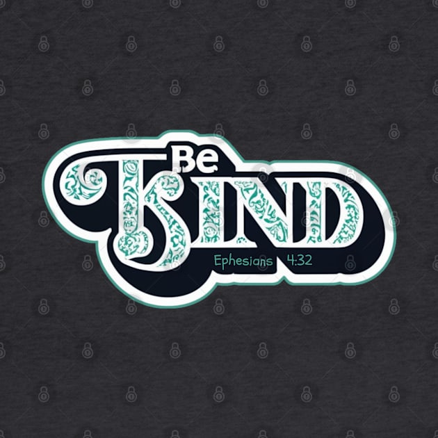BE KIND Ephesians 4:32 by Seeds of Authority